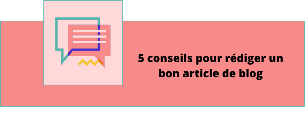 5 conseils pour rédiger un bon article de blog